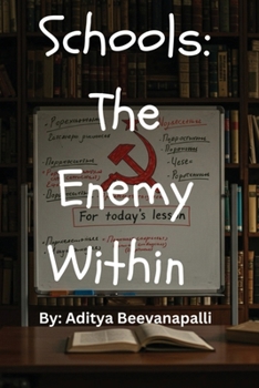 Paperback Schools: The Enemy Within How Schools Indoctrinate Kids To Make Them Hate Themselves: The Enemy Within Book