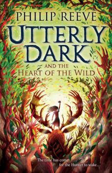 Utterly Dark and the Heart of the Wild - Book #2 of the Utterly Dark