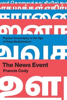 Hardcover The News Event: Popular Sovereignty in the Age of Deep Mediatization Book