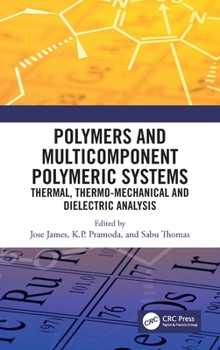 Hardcover Polymers and Multicomponent Polymeric Systems: Thermal, Thermo-Mechanical and Dielectric Analysis Book