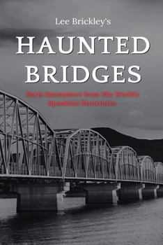 Paperback Haunted Bridges: Eerie Encounters from The World's Spookiest Structures Book