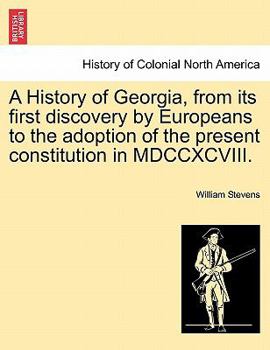 Paperback A History of Georgia, from its first discovery by Europeans to the adoption of the present constitution in MDCCXCVIII. Book
