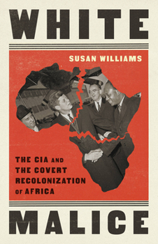 Paperback White Malice: The CIA and the Covert Recolonization of Africa Book