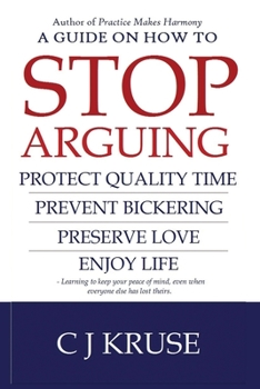 Paperback A guide on how to STOP ARGUING: Protect quality time, prevent bickering, preserve love, enjoy life. Book