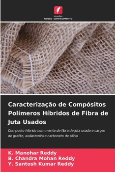 Paperback Caracterização de Compósitos Polímeros Híbridos de Fibra de Juta Usados [Portuguese] Book