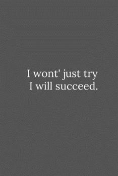 Paperback I wont' just try I will succeed.: Lined Notebook / Journal Funny Gift Quotes Book