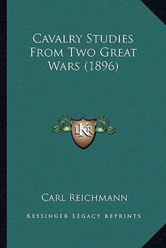 Paperback Cavalry Studies From Two Great Wars (1896) Book