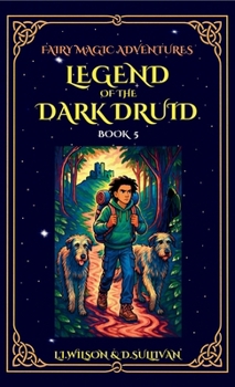 Legend of the Dark Druid (Fairy Magic Adventures)