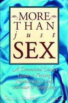 Paperback More Than Just Sex: A Committed Couples Guide to Keeping Relationships Lively, Intimate and Gratifying Book