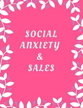 Social Anxiety and Sales Workbook: Ideal and Perfect Gift for Social Anxiety and Sales Workbook | Best Social Anxiety and Sales Workbook for You, ... Gift Workbook and Notebook|Best Gift Ever