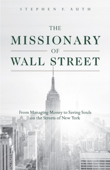 Paperback The Missionary of Wall Street: From Managing Money to Saving Souls on the Streets of New York Book