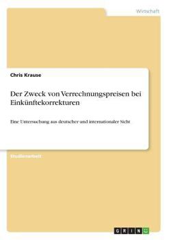 Paperback Der Zweck von Verrechnungspreisen bei Einkünftekorrekturen: Eine Untersuchung aus deutscher und internationaler Sicht [German] Book