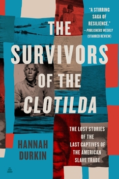 Paperback The Survivors of the Clotilda: The Lost Stories of the Last Captives of the American Slave Trade Book