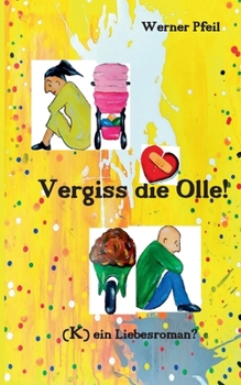 Paperback Vergiss die Olle: (K)ein Liebesroman? [German] Book