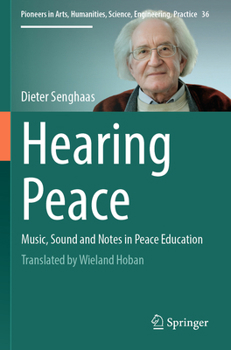 Hearing Peace: Music, Sound and Notes in Peace Education (Pioneers in Arts, Humanities, Science, Engineering, Practice)