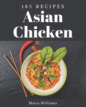 Paperback 185 Asian Chicken Recipes: The Best-ever of Asian Chicken Cookbook Book