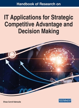 Hardcover Handbook of Research on IT Applications for Strategic Competitive Advantage and Decision Making Book