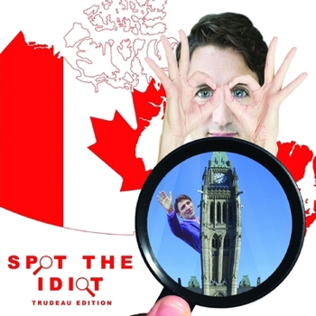 Paperback Spot The Idiot: Trudeau Edition Book