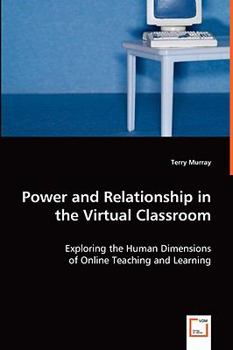 Paperback Power and Relationship in the Virtual Classroom Book