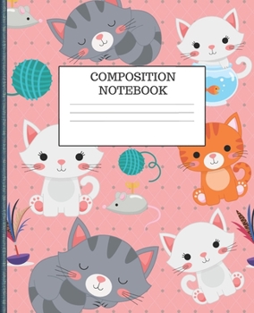 Paperback Composition Notebook: CUTE KAWAII CARTOON KITTENS & THEIR TOYS PINK & BLUE DOTS PRINT DESIGN COVER - 7.5 x 9.25" WIDE-RULED PAGES - WORKBOOK Book