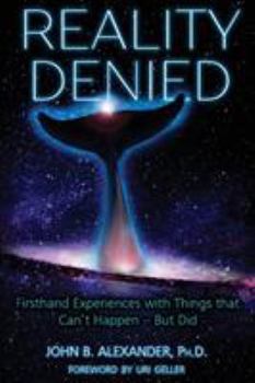 Paperback Reality Denied: Firsthand Experiences with Things that Can't Happen - But Did Book