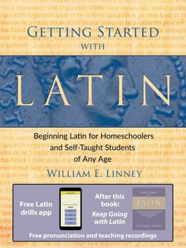 Paperback Getting Started with Latin: Beginning Latin for Homeschoolers and Self-Taught Students of Any Age Book