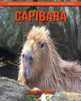 Capibara: Im�genes incre�bles y datos divertidos para ni�os