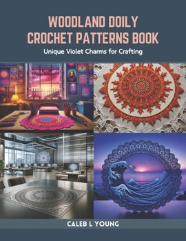 Woodland Doily Crochet Patterns Book: Unique Violet Charms for Crafting