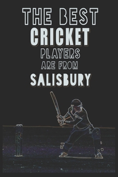 The Best Cricket Players are from Salisbury journal: 6*9 Lined Diary Notebook, Journal or Planner and Gift with 120 pages