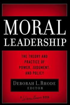 Hardcover Moral Leadership: The Theory and Practice of Power, Judgment and Policy Book