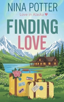 Finding Love (Love in Alaska) - Book #2 of the Love in Alaska