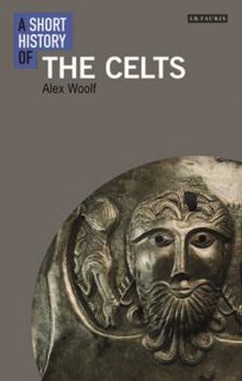 Paperback A Short History of the Celts (I.B. Tauris Short Histories) Book
