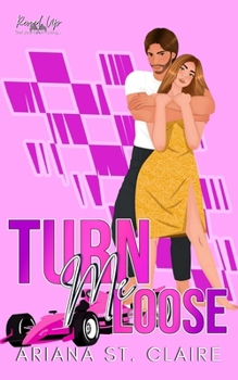Paperback Turn Me Loose: Revved Up Series Duet Part Two Book
