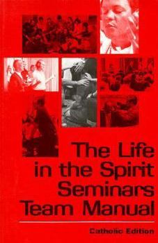 Paperback Life in the Spirit Seminars Team Manual: Catholic Edition Book
