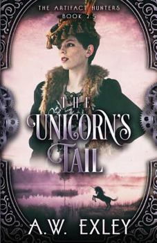 The Unicorn's Tail - Book #2.5 of the Artifact Hunters