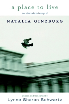 Hardcover A Place to Live: And Other Selected Essays of Natalia Ginzburg Book