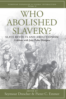 Paperback Who Abolished Slavery?: Slave Revolts and Abolitionisma Debate with João Pedro Marques Book