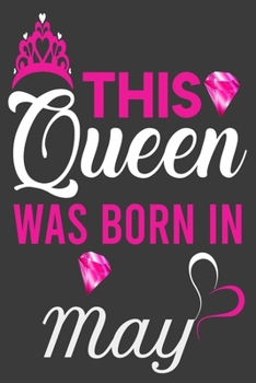 Paperback This Queen Was Born In May Birthday Notebook/Journal 6 x 9 120 Pages: Queens Are Born On May Birthday Notebooks Book