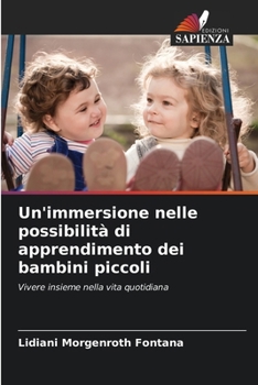 Paperback Un'immersione nelle possibilità di apprendimento dei bambini piccoli [Italian] Book