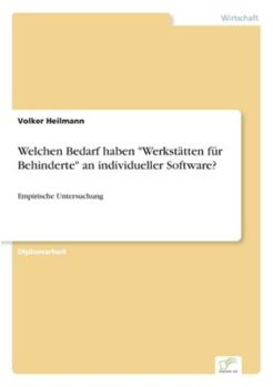 Paperback Welchen Bedarf haben "Werkstätten für Behinderte" an individueller Software?: Empirische Untersuchung [German] Book
