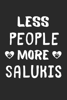 Less People More Salukis: Lined Journal, 120 Pages, 6 x 9, Funny Saluki Gift Idea, Black Matte Finish (Less People More Salukis Journal)