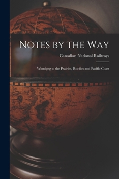 Paperback Notes by the Way [microform]: Winnipeg to the Prairies, Rockies and Pacific Coast Book