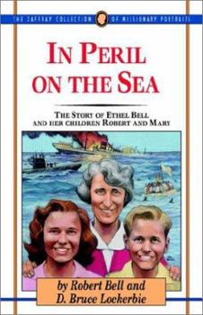 Paperback In Peril on the Sea: The Story of Ethel Bell and Her Children Mary and Robert (The Jaffray Collection of Missionary Portrails , Vol 14) Book