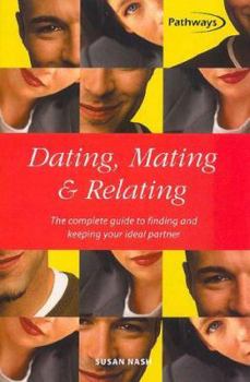 Paperback Dating, Mating & Relating: The Complete Guide to Finding and Keeping Your Ideal Partner Book