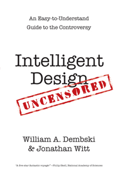 Paperback Intelligent Design Uncensored: An Easy-to-Understand Guide to the Controversy Book