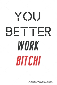 Paperback You Better Work Bitch: Brittany Spears Quote Journal / Notebook / Diary / Greetings / Appre Book