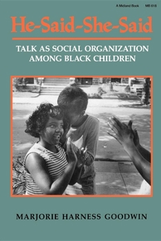 He-Said-She-Said: Talk As Social Organization Among Black Children (A Midland Book) - Book  of the A Midland Book