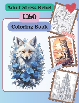 C60: Adult Stress Relief: Coloring Book with Fairies, Animals, Dragons, Unicorns, Flowers, Patterns, Floral Fantasy, Advent