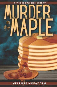 Murder in the Maple: Wicked Wick Mysteries, Book 2