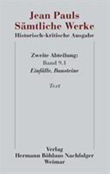 Hardcover Jean Pauls Sämtliche Werke. Historisch-Kritische Ausgabe: Zweite Abteilung. Band 9.1: Einfälle, Bausteine. Text [German] Book